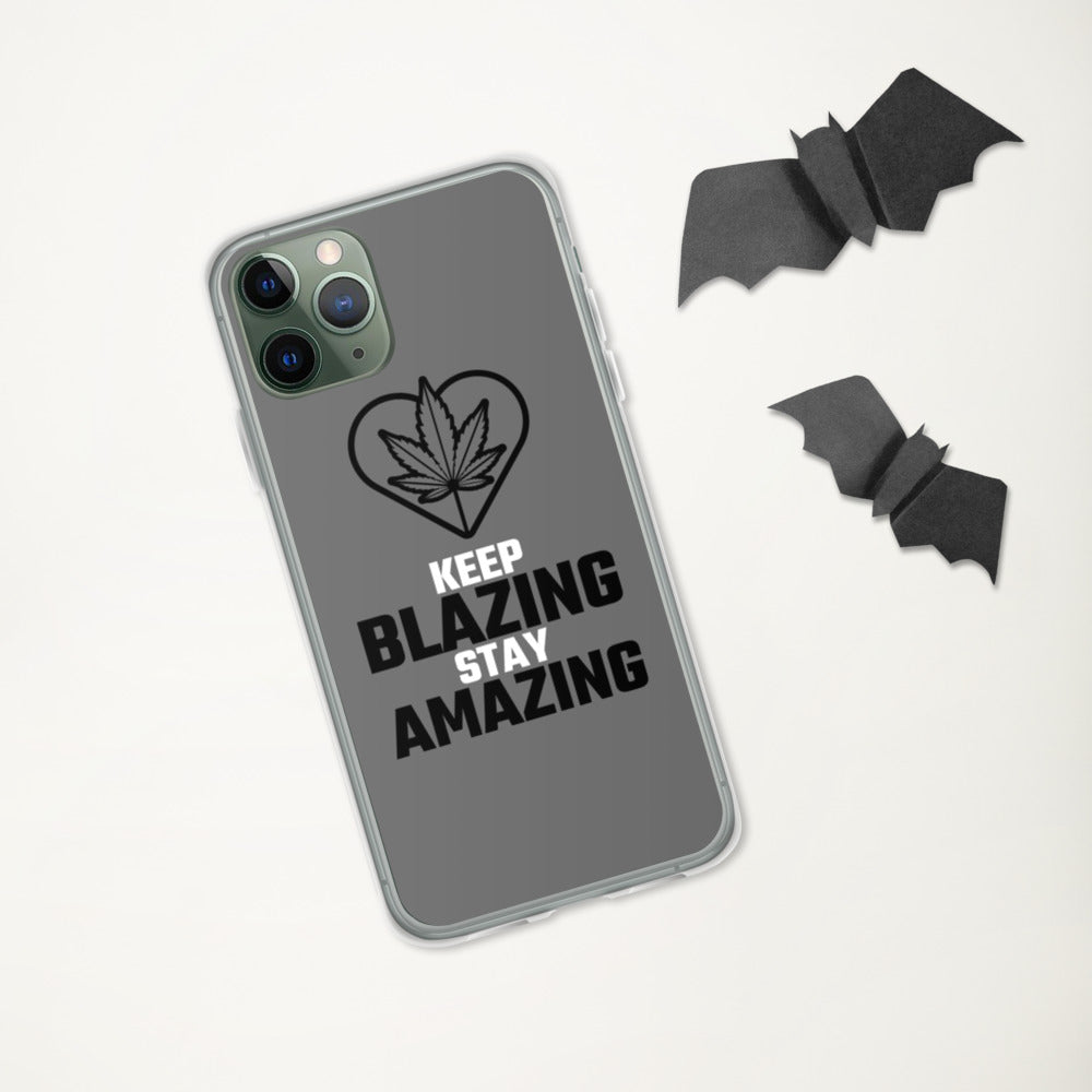 KEEP BLAZING STAY AMAZING- iPhone Case