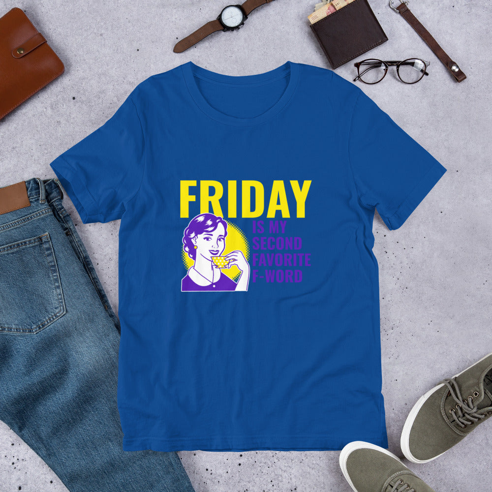 FRIDAY IS MY SECOND FAVORITE F WORD- Short-Sleeve Unisex T-Shirt