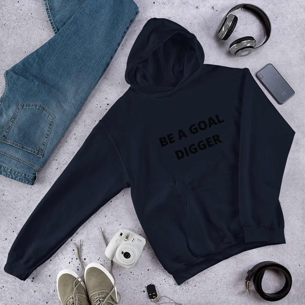 BE A GOAL DIGGER- Unisex Hoodie