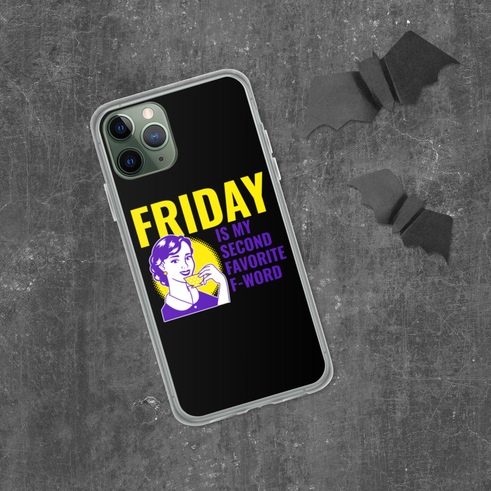 FRIDAY IS MY SECOND FAVORITE F WORD- iPhone Case