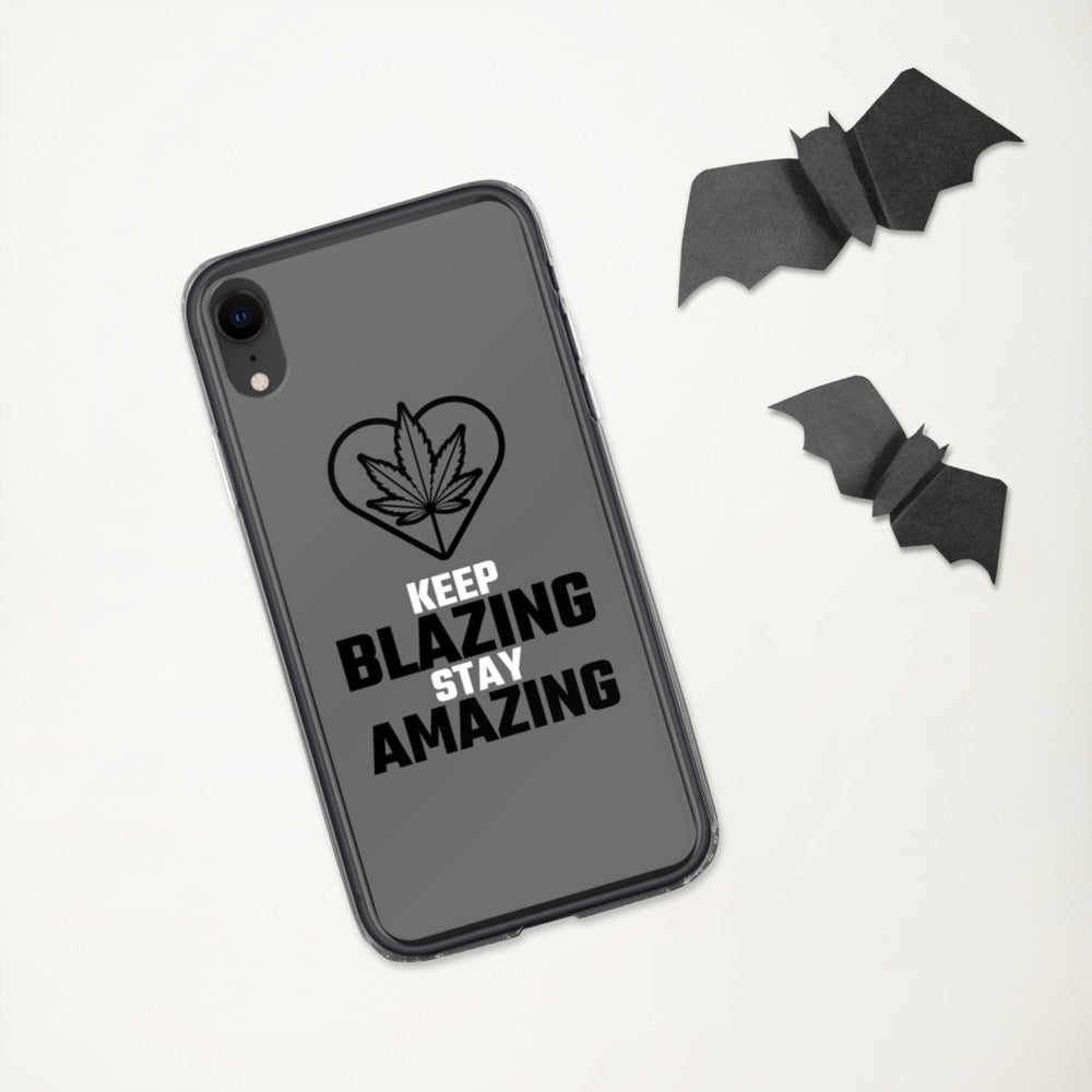 KEEP BLAZING STAY AMAZING- iPhone Case