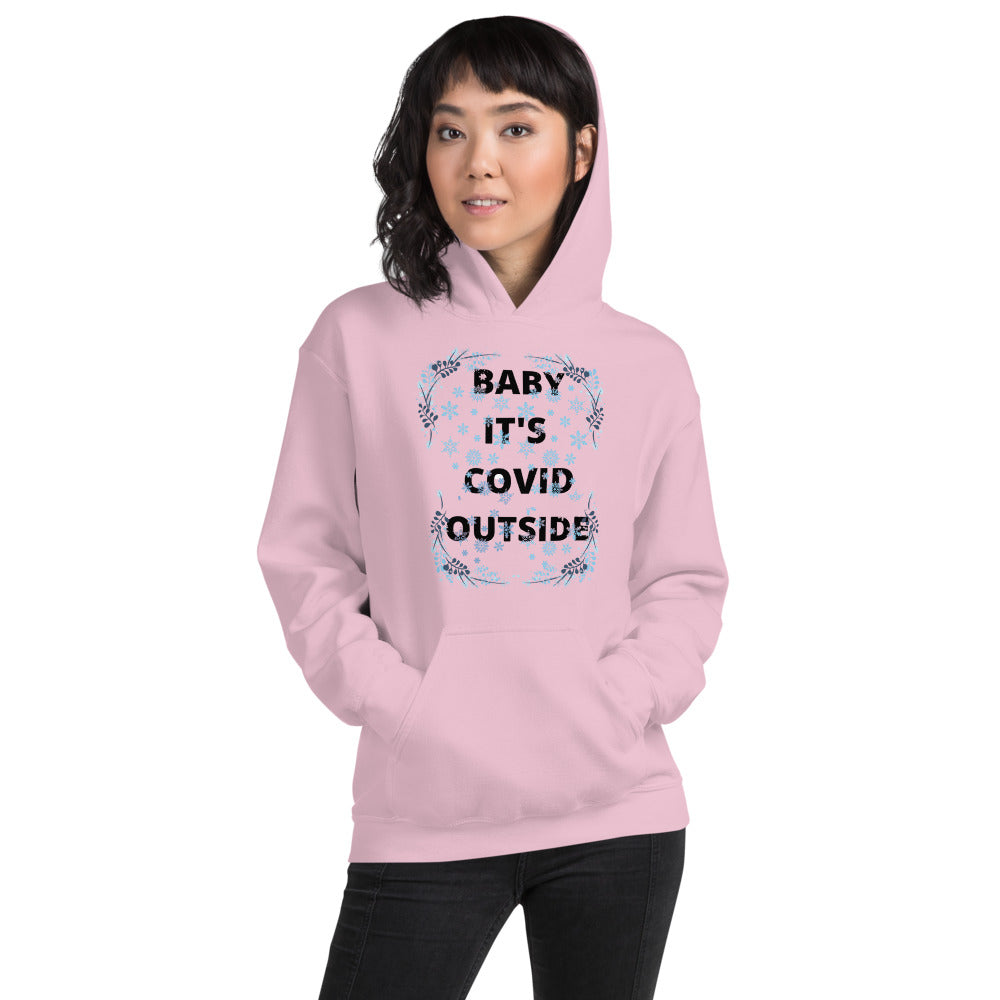 BABY IT'S COVID OUTSIDE- Unisex Hoodie