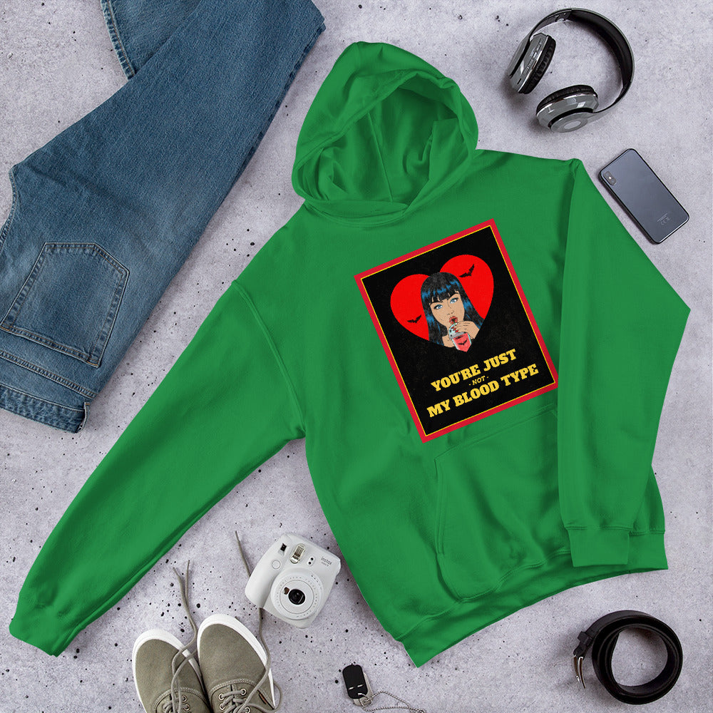YOU'RE JUST NOT MY BLOOD TYPE- Unisex Hoodie