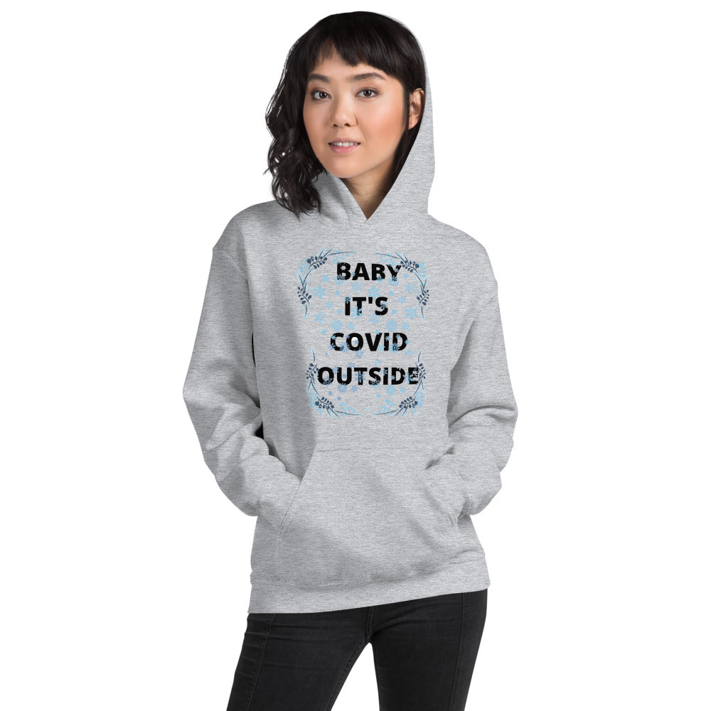 BABY IT'S COVID OUTSIDE- Unisex Hoodie