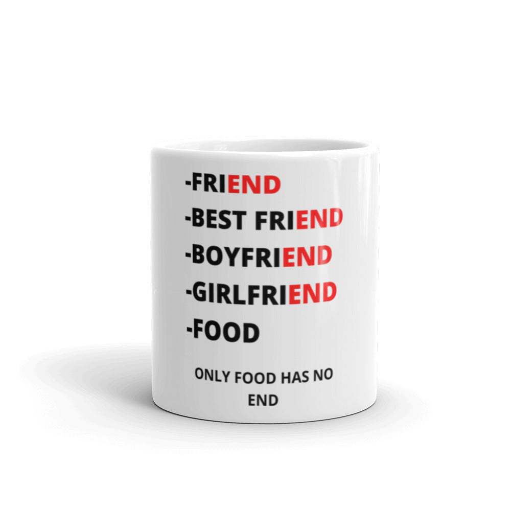ONLY FOOD HAS NO END- Mug