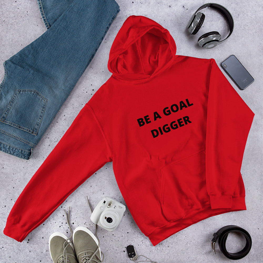 BE A GOAL DIGGER- Unisex Hoodie