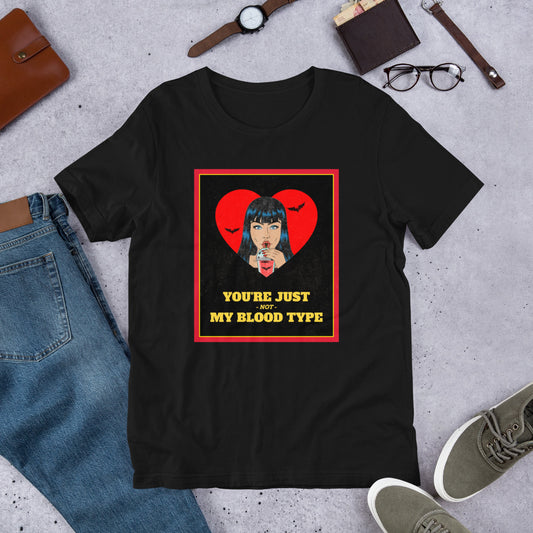 YOU'RE JUST NOT MY BLOOD TYPE- Short-Sleeve Unisex T-Shirt