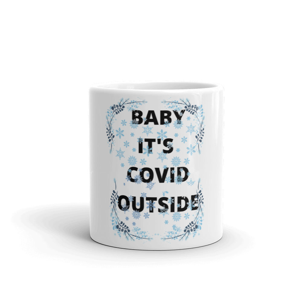 BABY IT'S COVID OUTSIDE- Mug