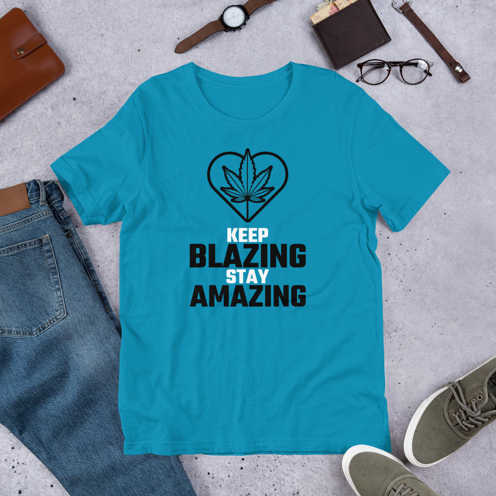KEEP BLAZING STAY AMAZING- Short-Sleeve Unisex T-Shirt