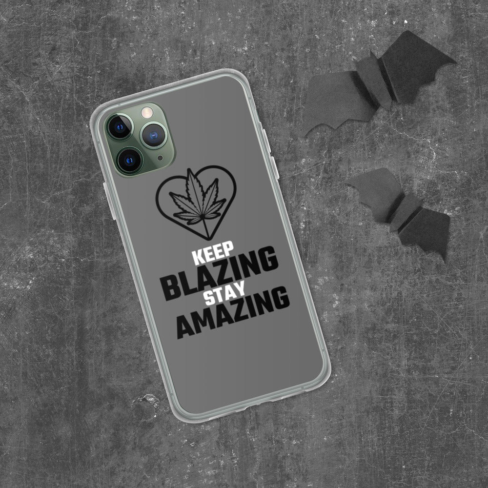 KEEP BLAZING STAY AMAZING- iPhone Case