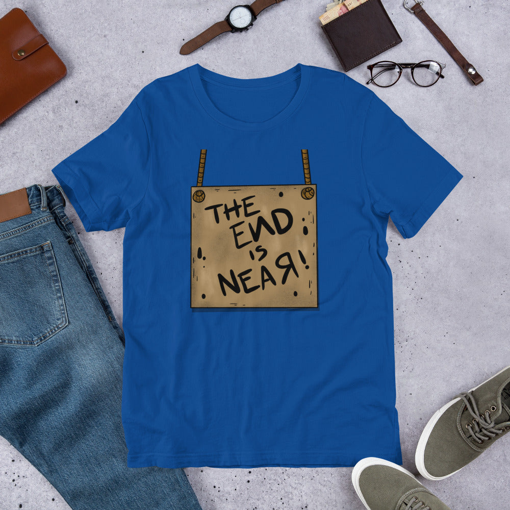 THE END IS NEAR- Short-Sleeve Unisex T-Shirt
