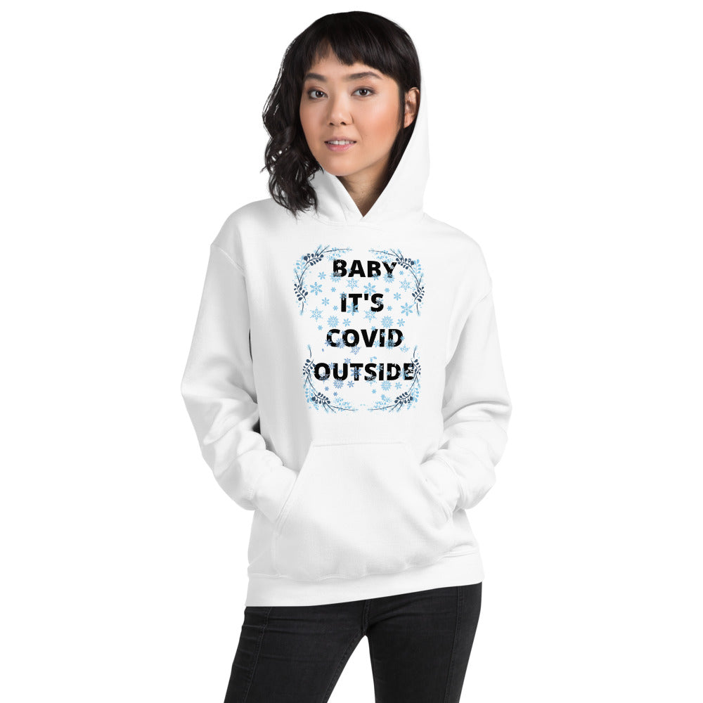 BABY IT'S COVID OUTSIDE- Unisex Hoodie
