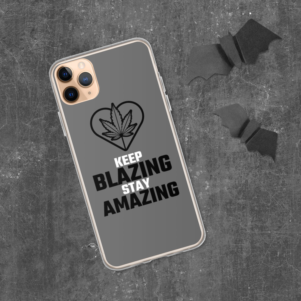 KEEP BLAZING STAY AMAZING- iPhone Case
