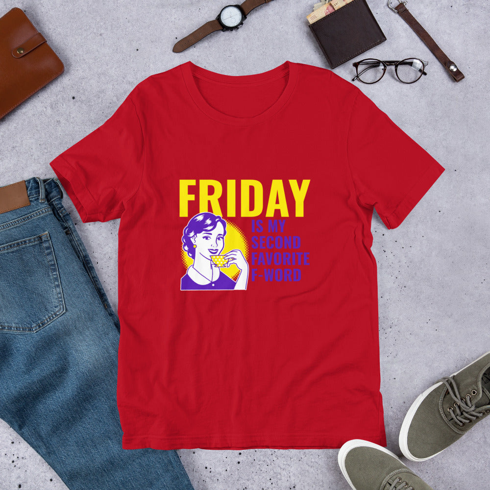 FRIDAY IS MY SECOND FAVORITE F WORD- Short-Sleeve Unisex T-Shirt