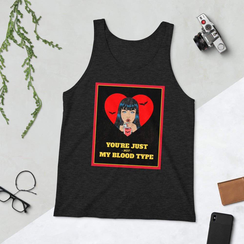YOU'RE JUST NOT MY BLOOD TYPE- Unisex Tank Top