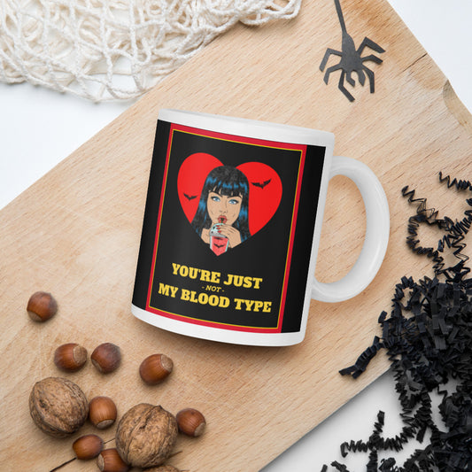 YOU'RE JUST NOT MY BLOOD TYPE- Coffee Mug