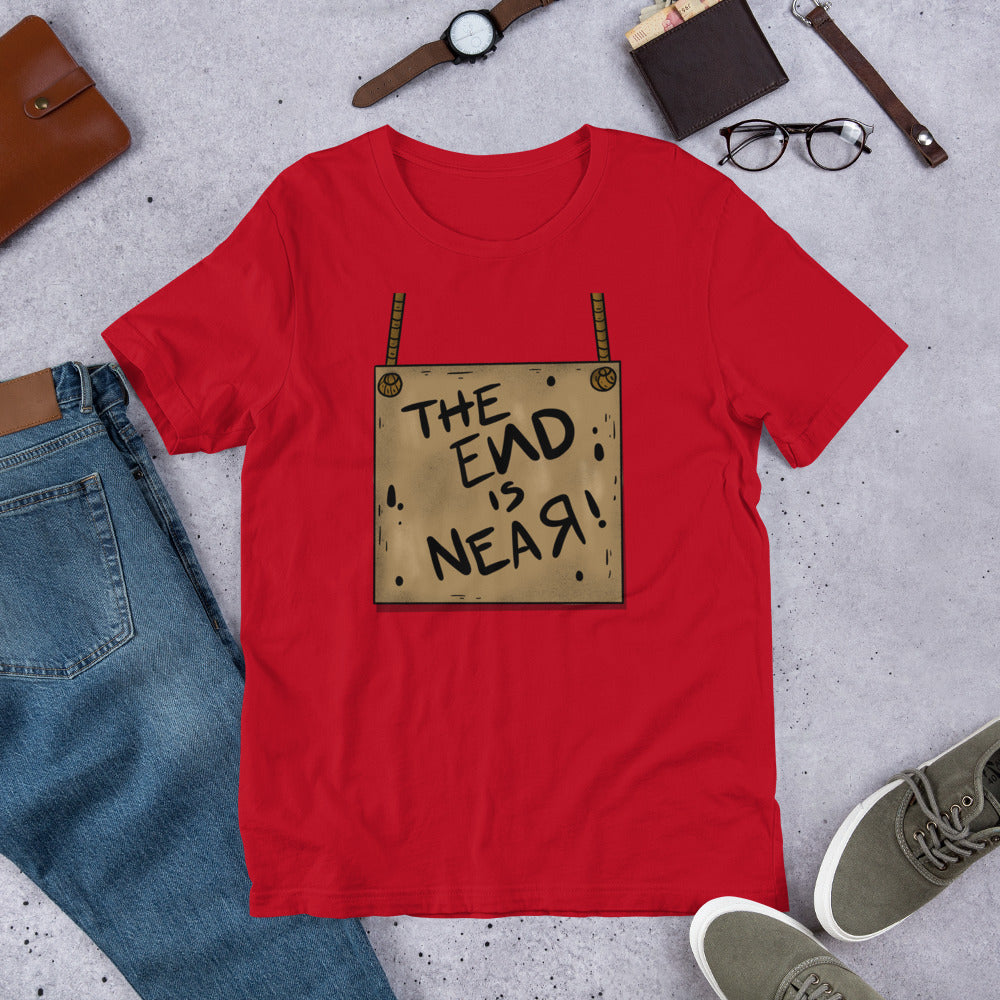 THE END IS NEAR- Short-Sleeve Unisex T-Shirt