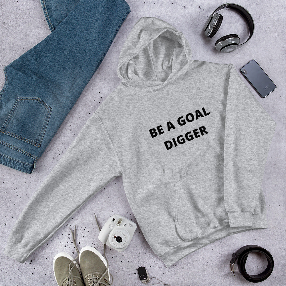 BE A GOAL DIGGER- Unisex Hoodie