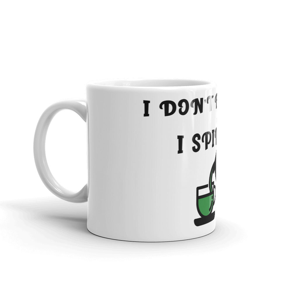 I DON'T BREW IT, I SPILL IT- Mug