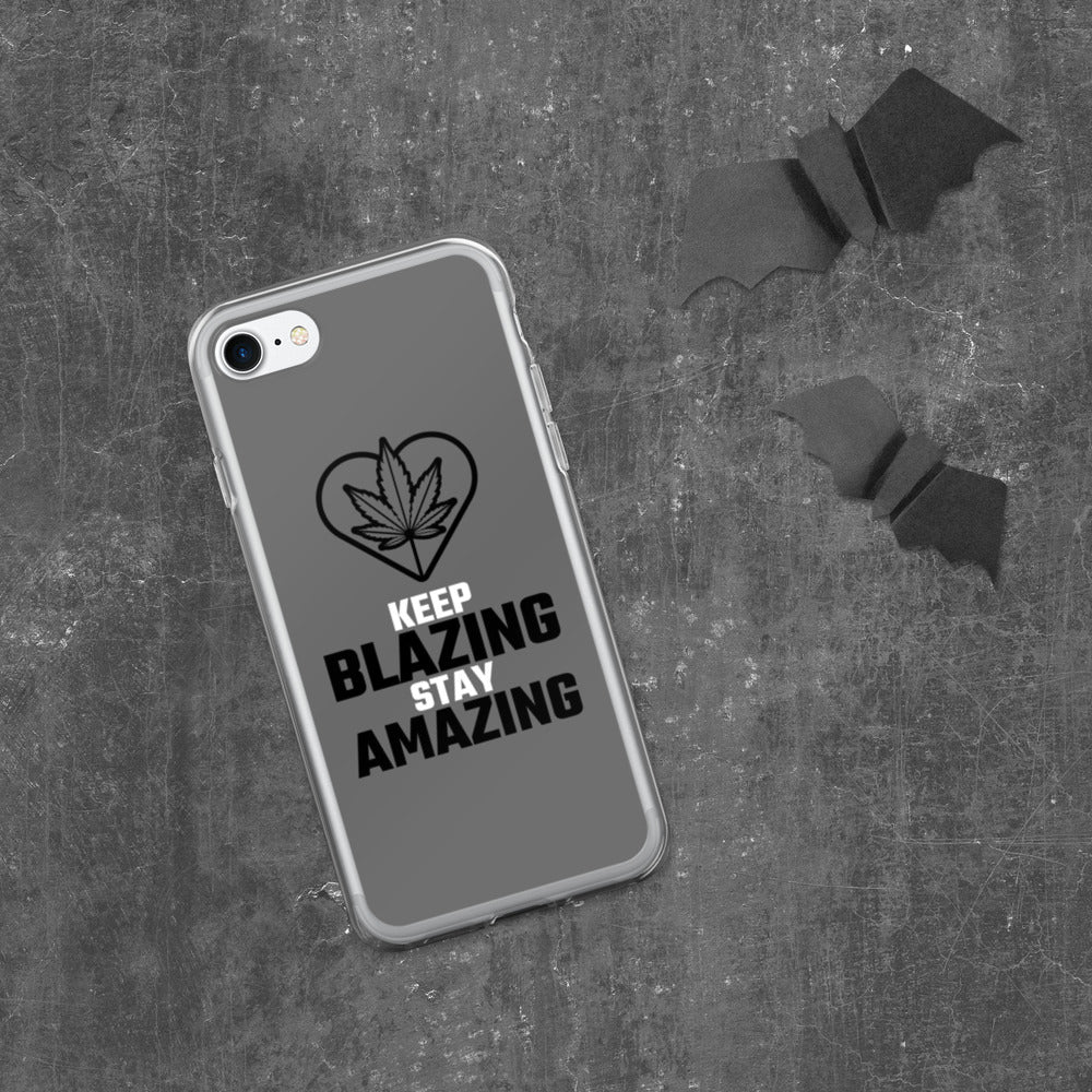 KEEP BLAZING STAY AMAZING- iPhone Case