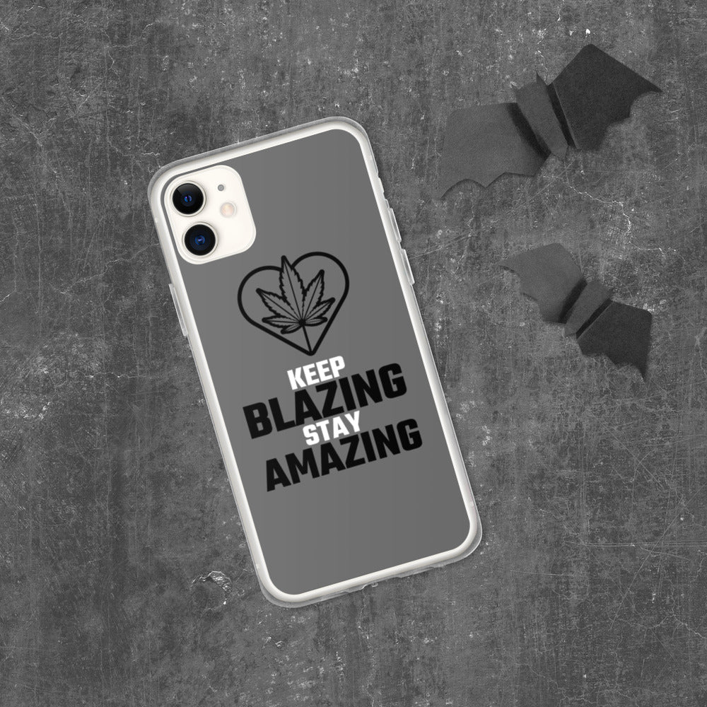 KEEP BLAZING STAY AMAZING- iPhone Case