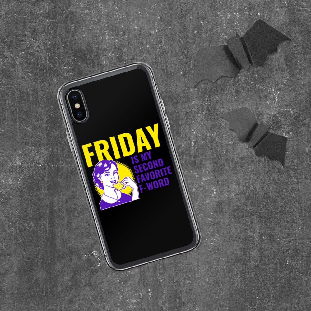 FRIDAY IS MY SECOND FAVORITE F WORD- iPhone Case