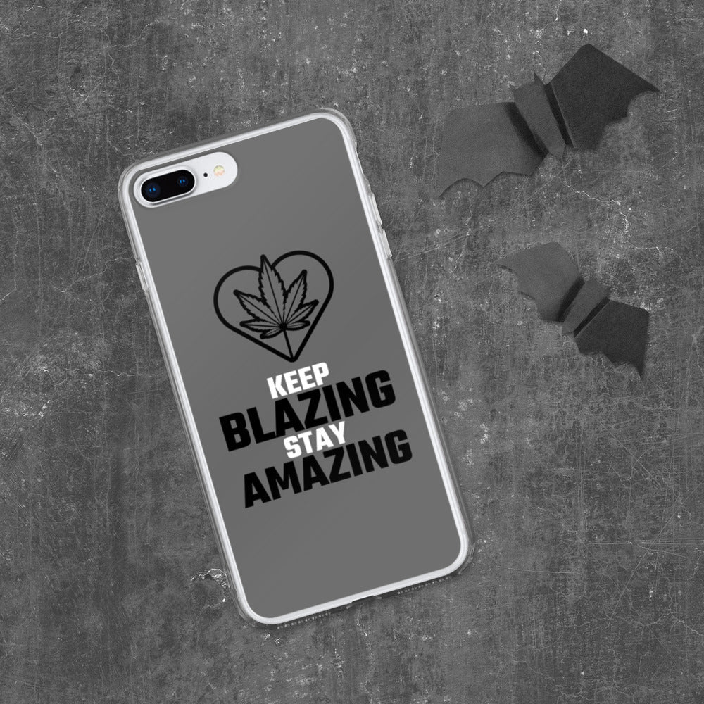 KEEP BLAZING STAY AMAZING- iPhone Case