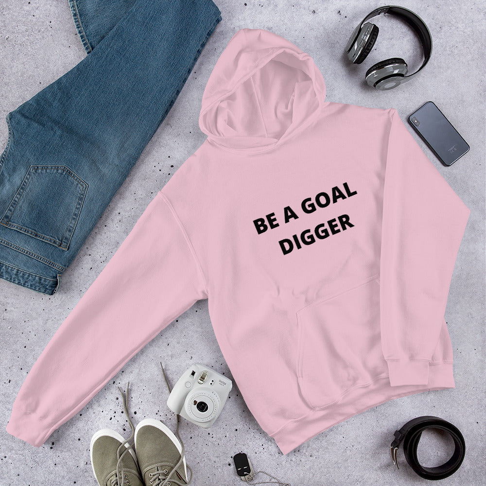 BE A GOAL DIGGER- Unisex Hoodie