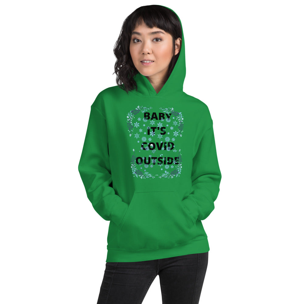 BABY IT'S COVID OUTSIDE- Unisex Hoodie