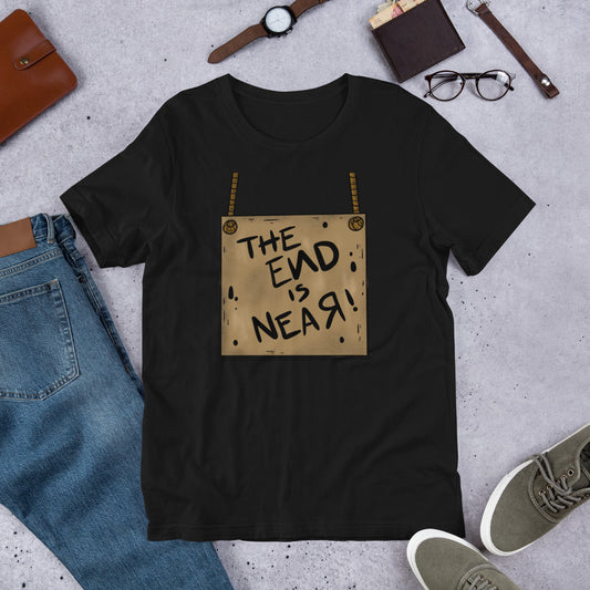 THE END IS NEAR- Short-Sleeve Unisex T-Shirt