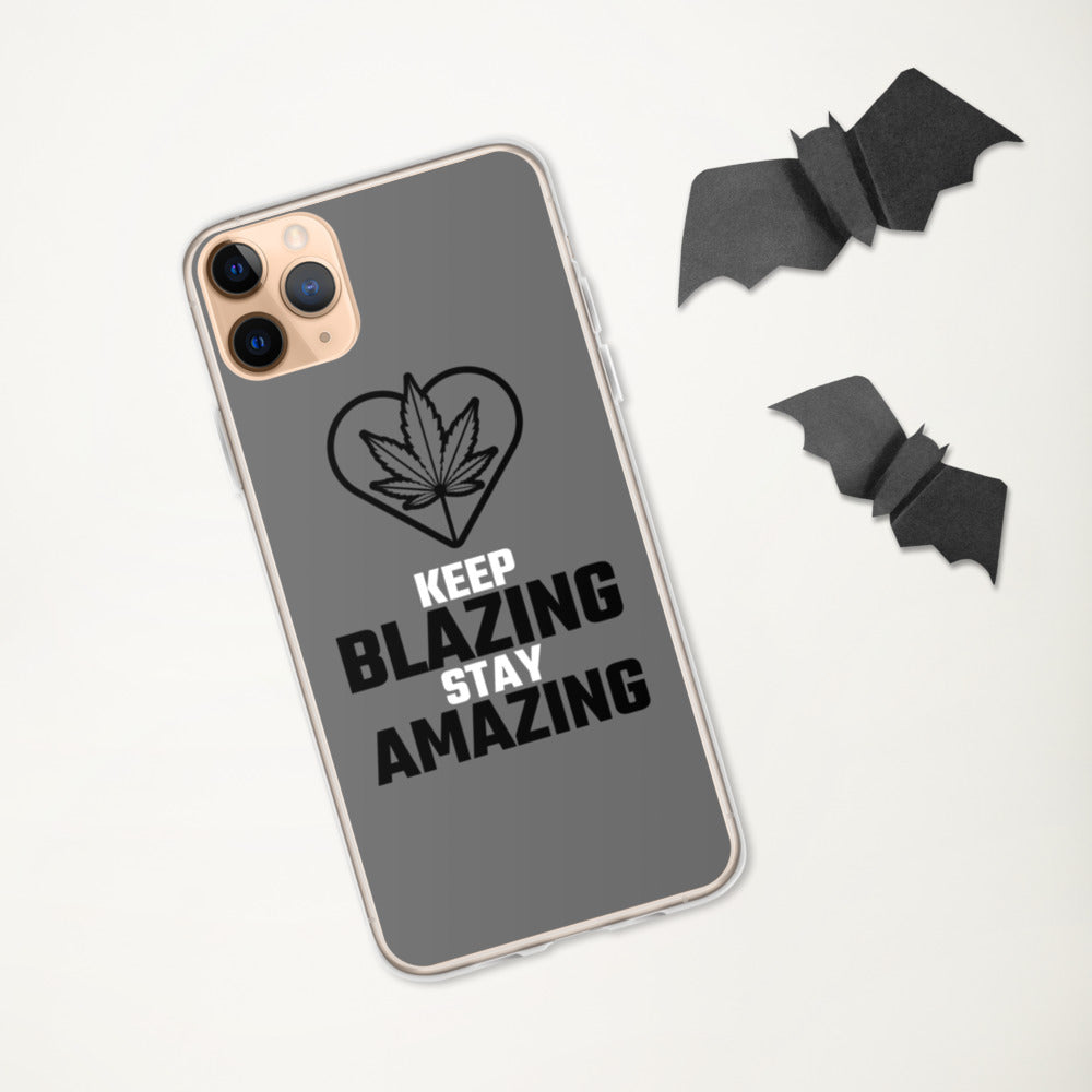 KEEP BLAZING STAY AMAZING- iPhone Case