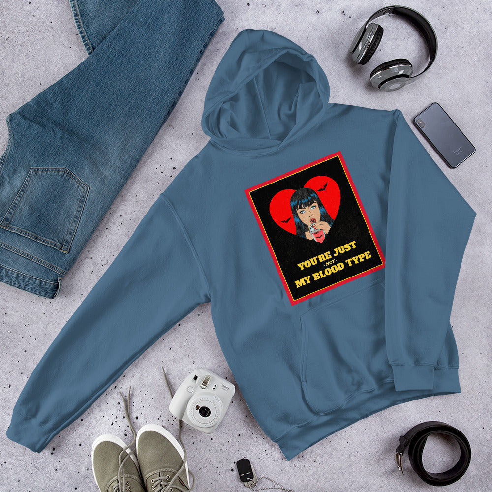 YOU'RE JUST NOT MY BLOOD TYPE- Unisex Hoodie