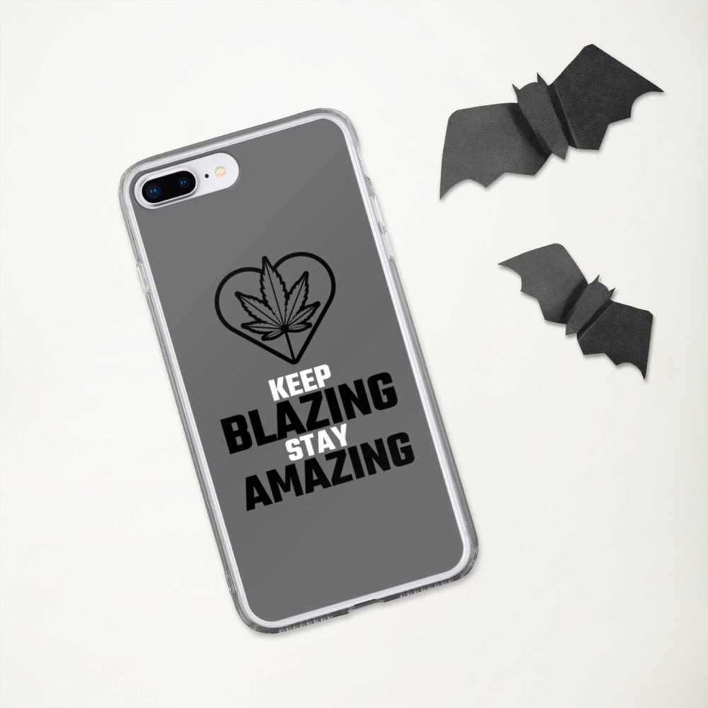 KEEP BLAZING STAY AMAZING- iPhone Case