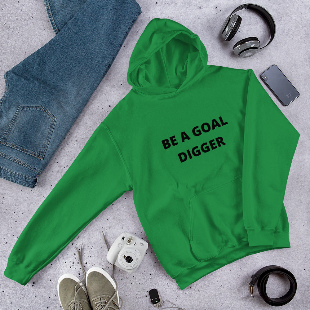 BE A GOAL DIGGER- Unisex Hoodie