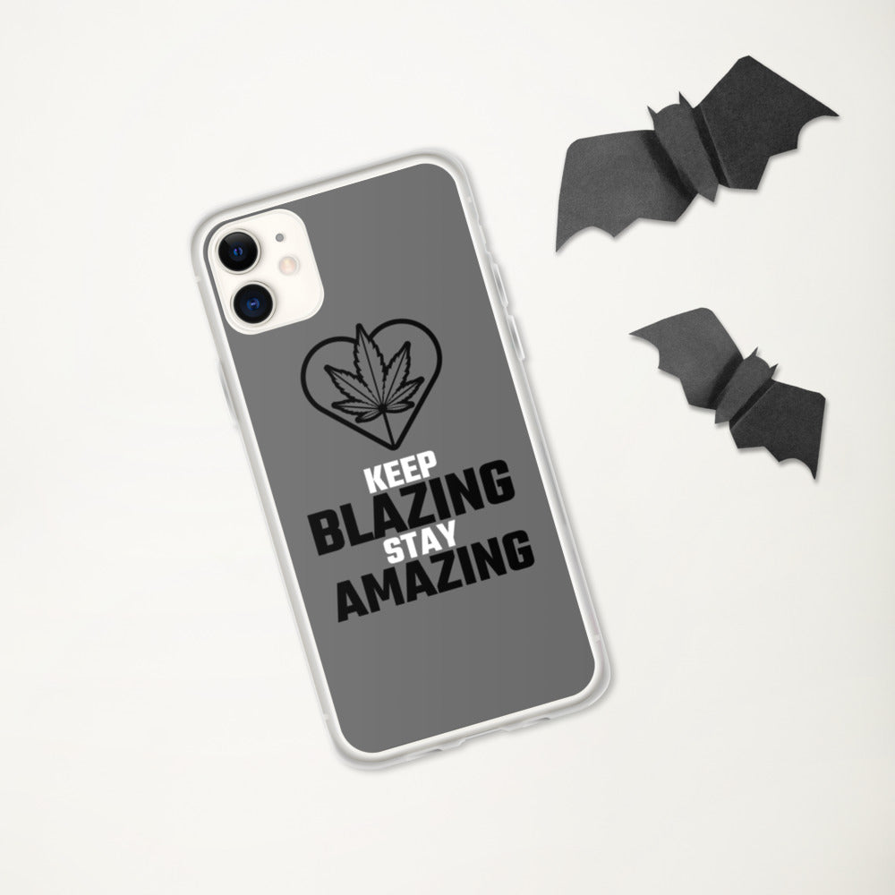 KEEP BLAZING STAY AMAZING- iPhone Case