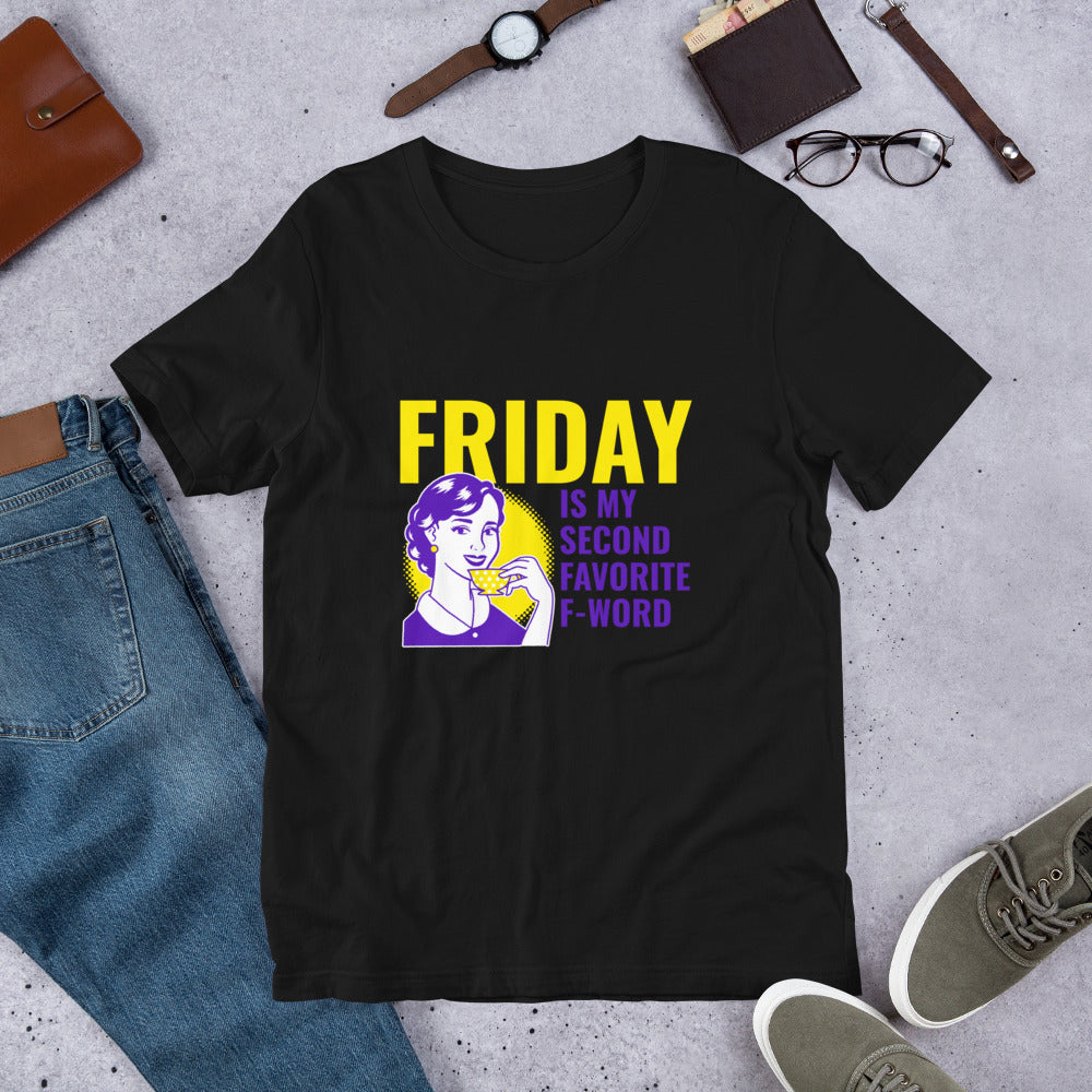 FRIDAY IS MY SECOND FAVORITE F WORD- Short-Sleeve Unisex T-Shirt
