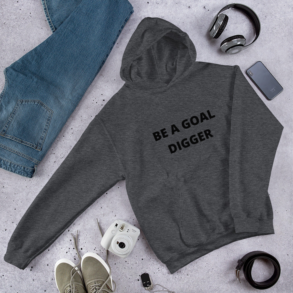 BE A GOAL DIGGER- Unisex Hoodie