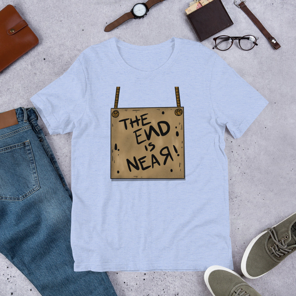 THE END IS NEAR- Short-Sleeve Unisex T-Shirt