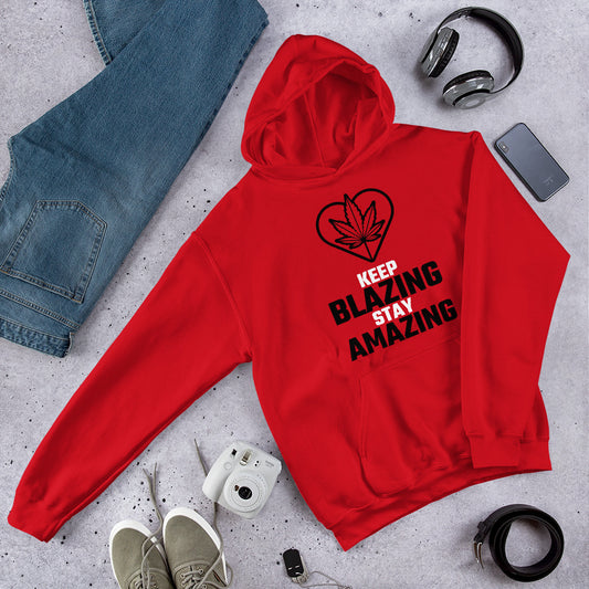 KEEP BLAZING STAY AMAZING- Unisex Hoodie