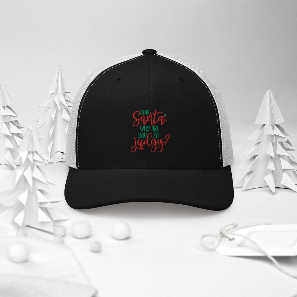 DEAR SANTA, WHY ARE YOU SO JUDGY- Trucker Cap