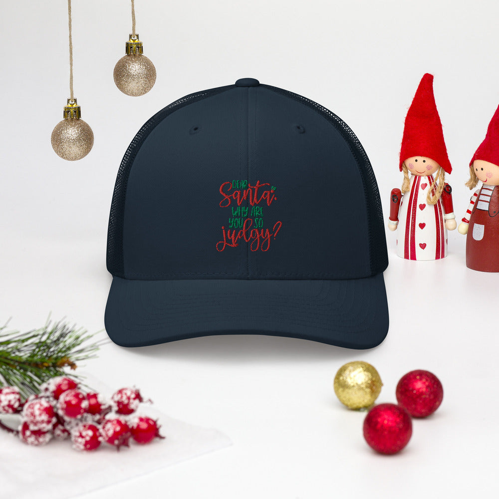 DEAR SANTA, WHY ARE YOU SO JUDGY- Trucker Cap