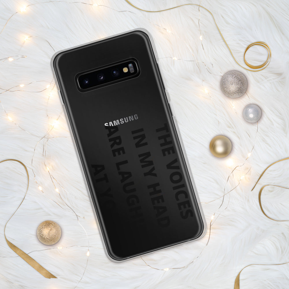 THE VOICES IN MY HEAD ARE LAUGHING AT YOU- Samsung Case