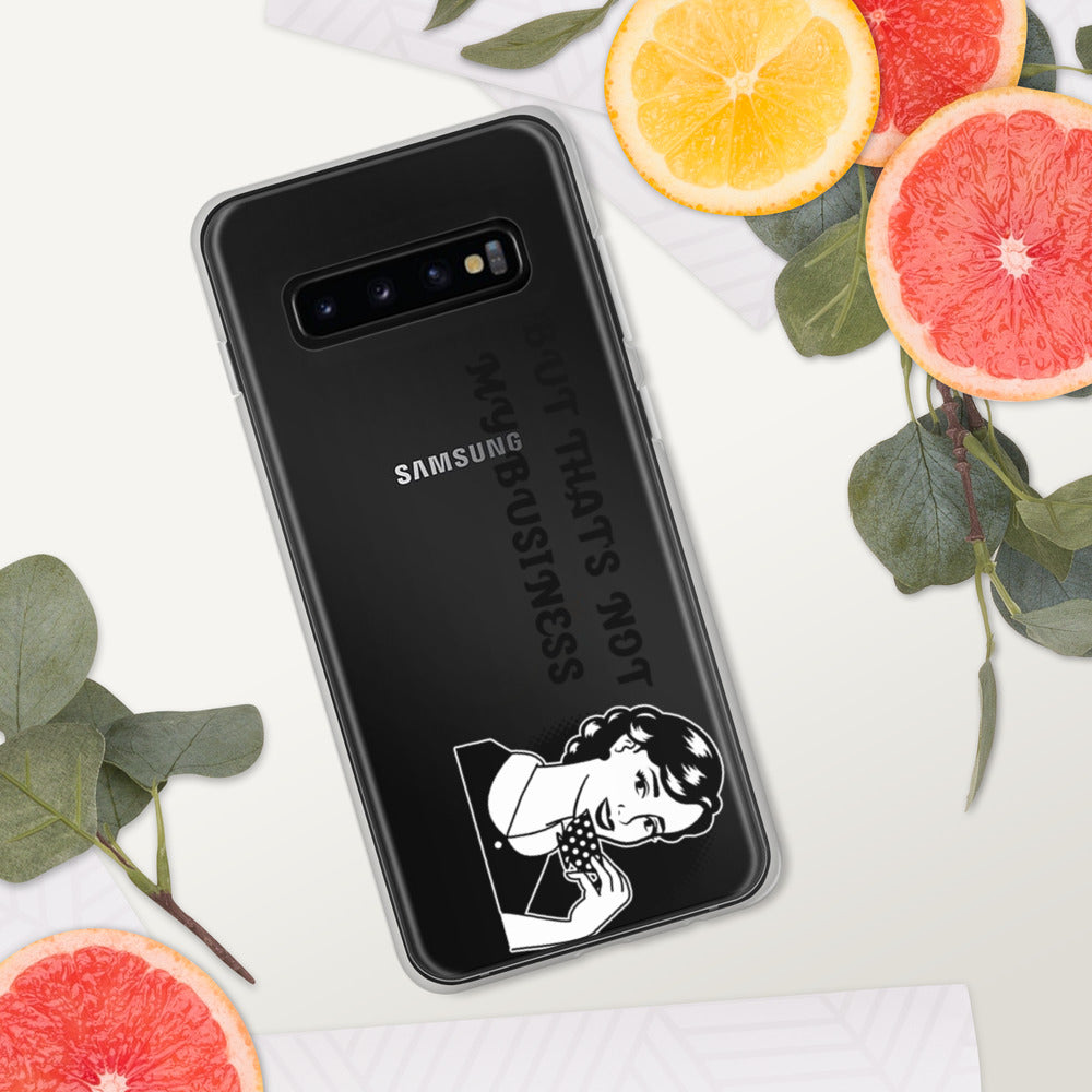 BUT THAT'S NOT MY BUSINESS- Samsung Case