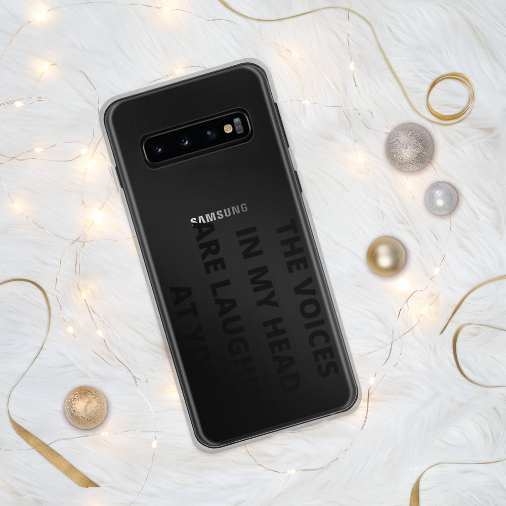 THE VOICES IN MY HEAD ARE LAUGHING AT YOU- Samsung Case