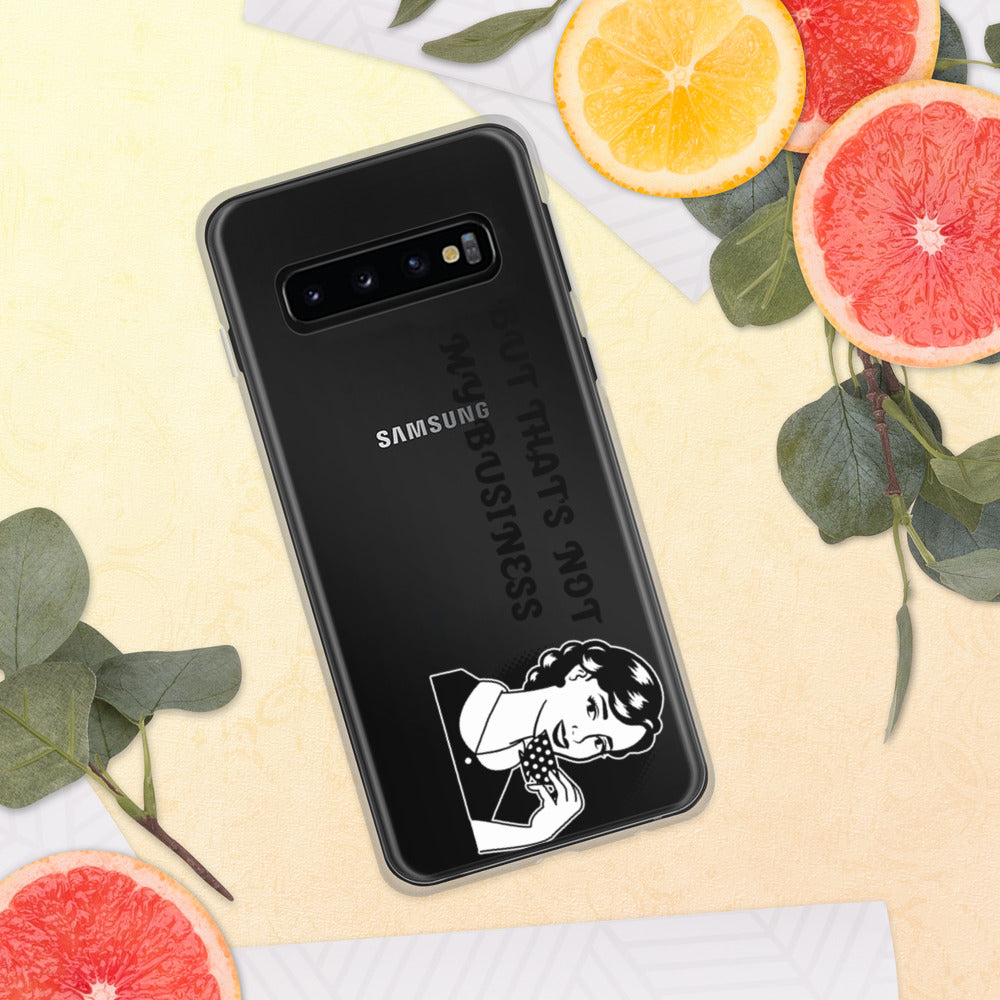 BUT THAT'S NOT MY BUSINESS- Samsung Case