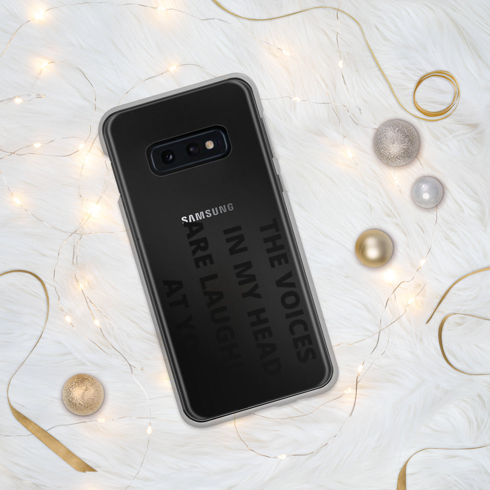 THE VOICES IN MY HEAD ARE LAUGHING AT YOU- Samsung Case