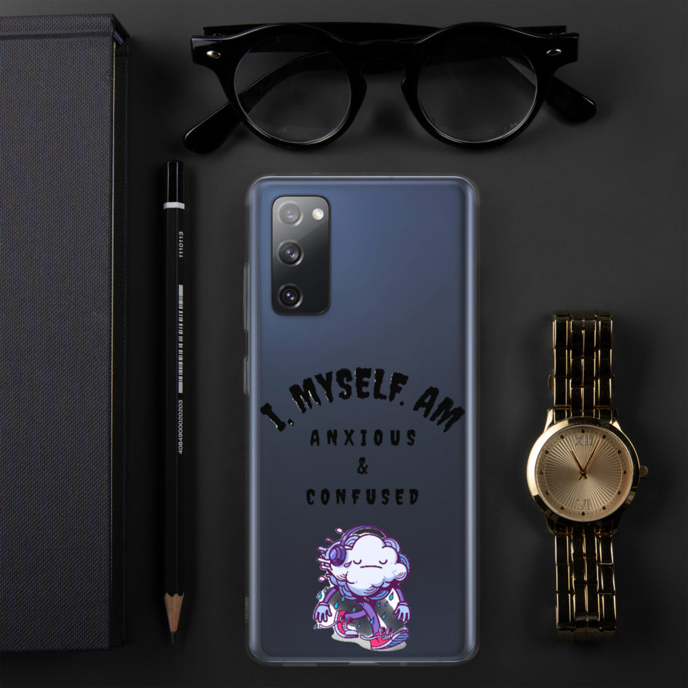 I MYSELF AM ANXIOUS AND CONFUSED- Samsung Case