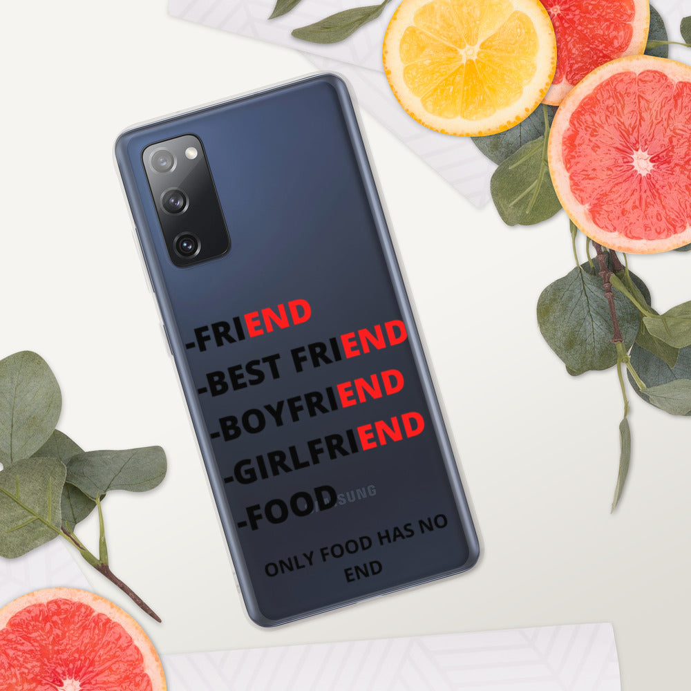 ONLY FOOD HAS NO END- Samsung Case