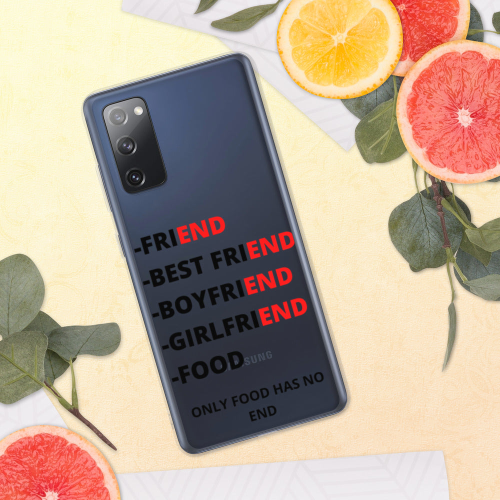 ONLY FOOD HAS NO END- Samsung Case