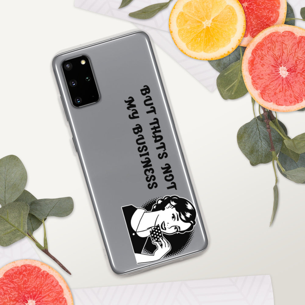 BUT THAT'S NOT MY BUSINESS- Samsung Case